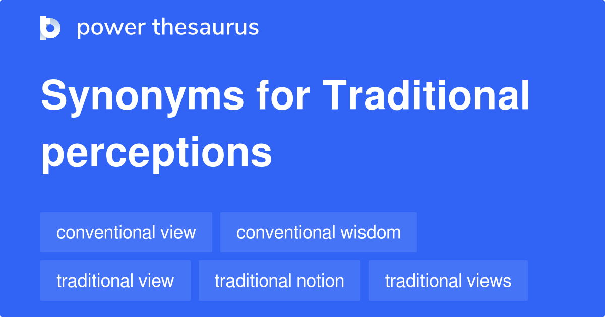Traditional Perceptions synonyms 29 Words and Phrases for Traditional