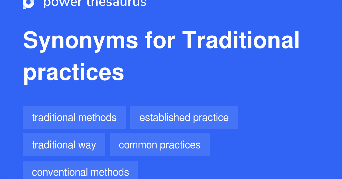Traditional Practices synonyms 580 Words and Phrases for Traditional