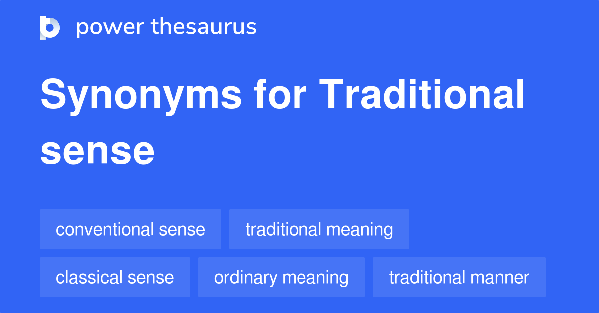 Traditional Sense synonyms 124 Words and Phrases for Traditional Sense