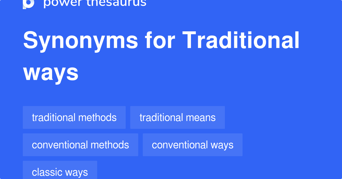 Traditional Ways synonyms 304 Words and Phrases for Traditional Ways