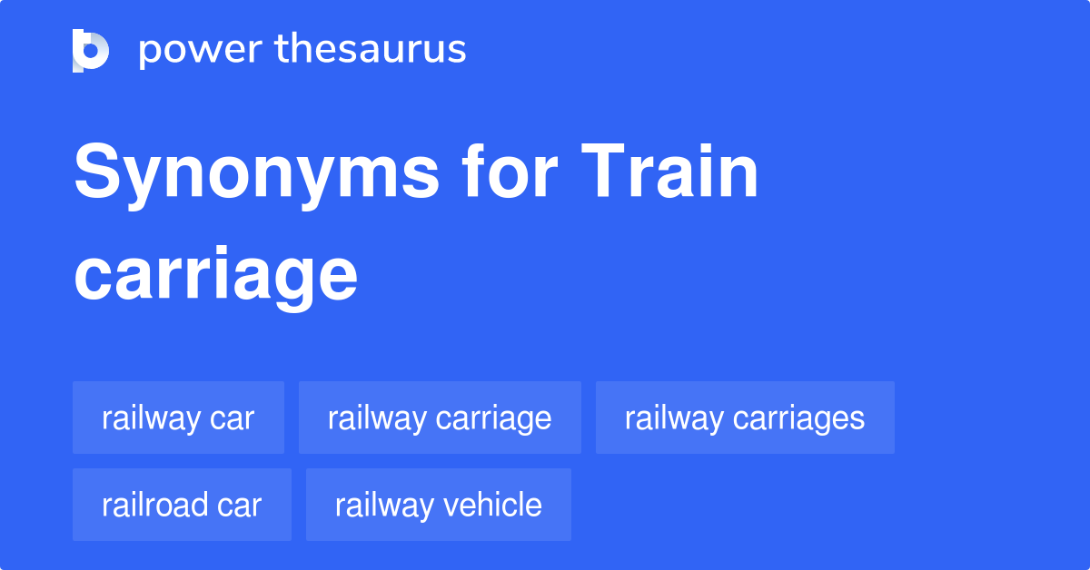 Train Carriage synonyms 103 Words and Phrases for Train Carriage