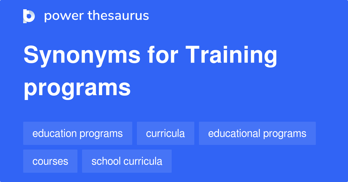 Training Programs synonyms 240 Words and Phrases for Training Programs