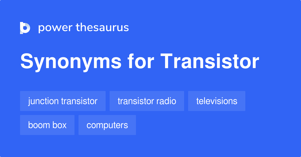 Transistor synonyms 250 Words and Phrases for Transistor