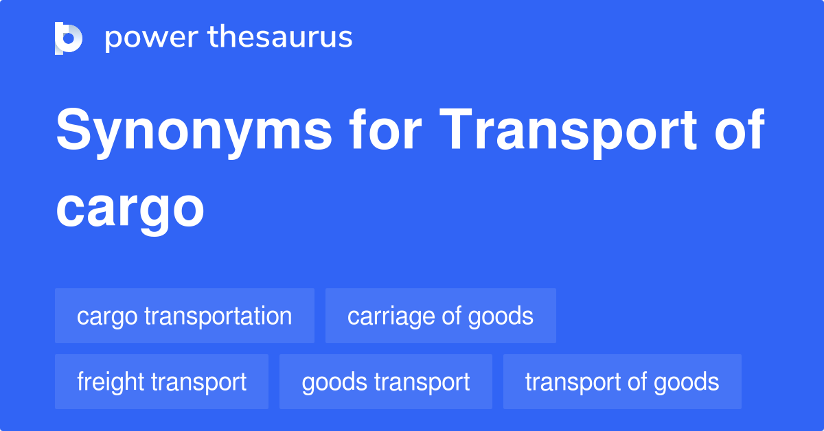 Transport Of Cargo synonyms 46 Words and Phrases for Transport Of Cargo