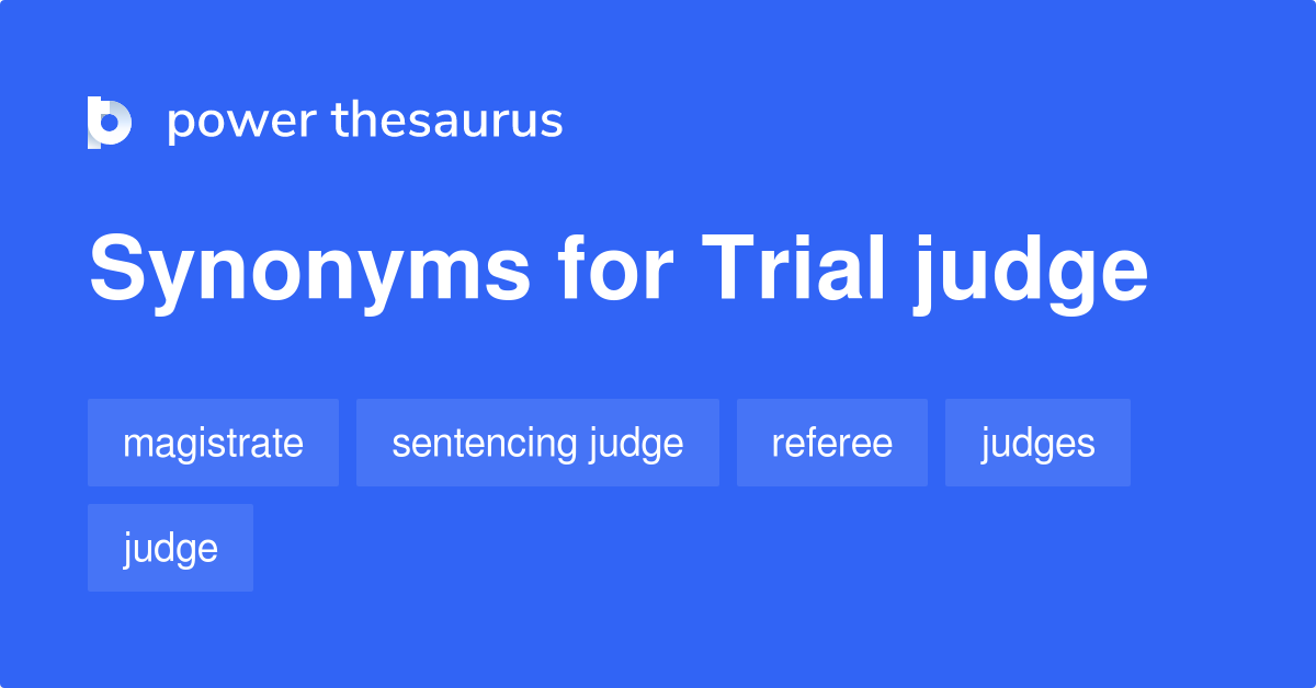 Trial Judge synonyms 67 Words and Phrases for Trial Judge