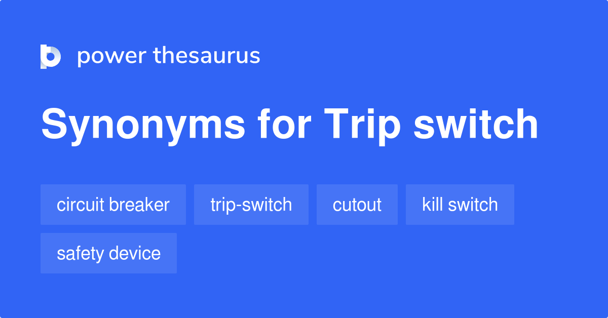 Trip Switch synonyms 50 Words and Phrases for Trip Switch