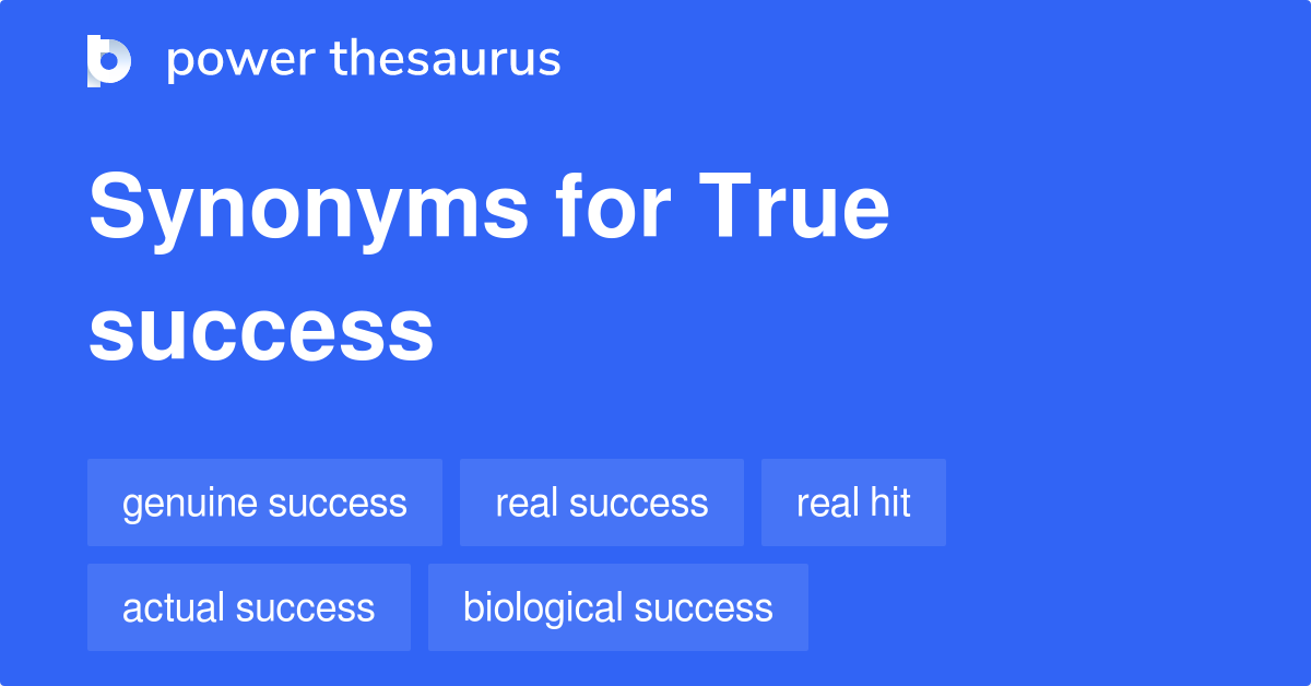 True Success synonyms 36 Words and Phrases for True Success
