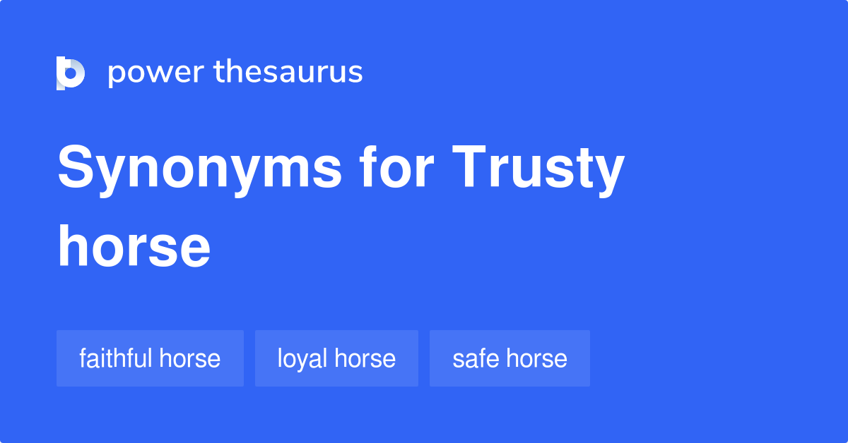 Trusty Horse synonyms 9 Words and Phrases for Trusty Horse