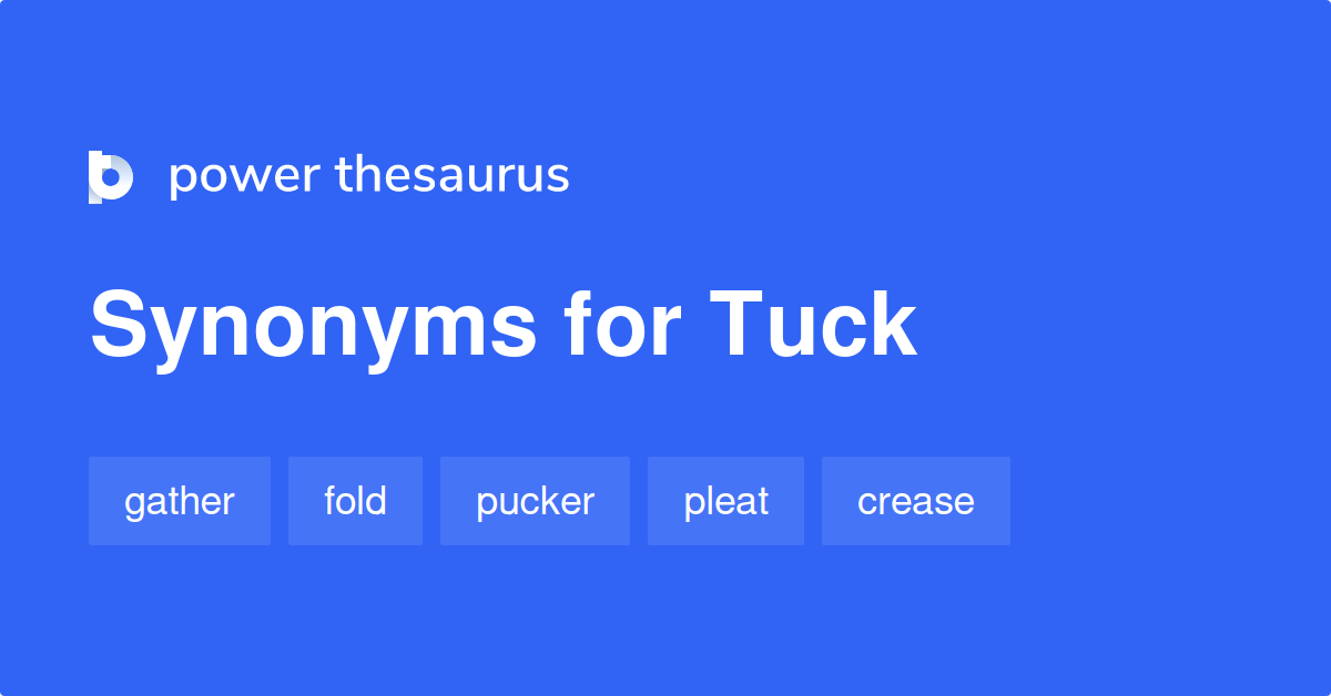 Tuck synonyms 833 Words and Phrases for Tuck