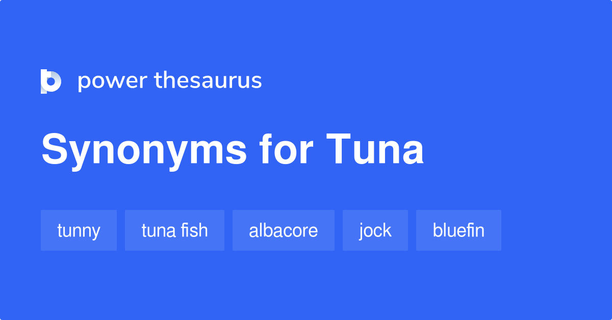 Tuna synonyms 565 Words and Phrases for Tuna