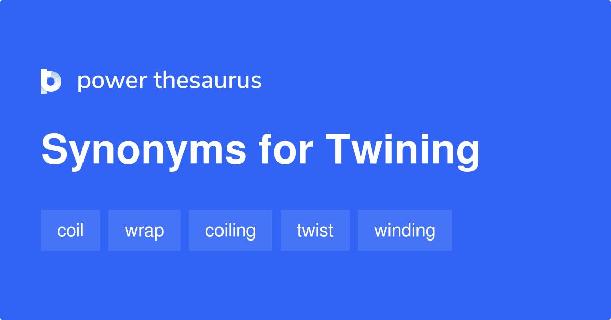 Twining synonyms 303 Words and Phrases for Twining
