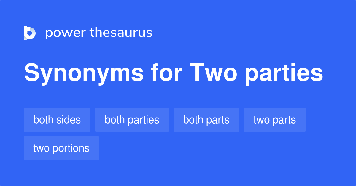 Two Parties synonyms 63 Words and Phrases for Two Parties