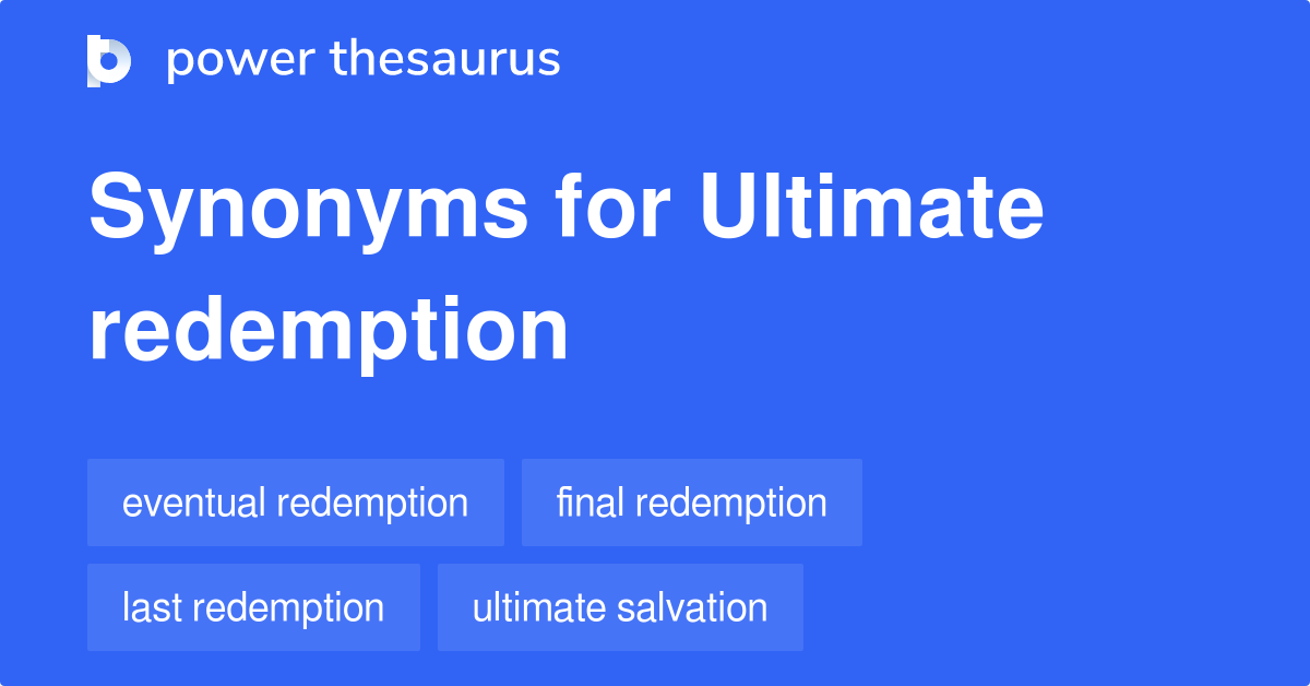 Ultimate Redemption synonyms 9 Words and Phrases for Ultimate Redemption