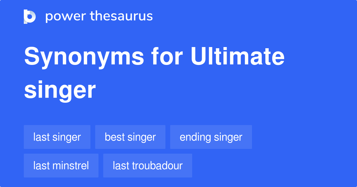Ultimate Singer synonyms 36 Words and Phrases for Ultimate Singer