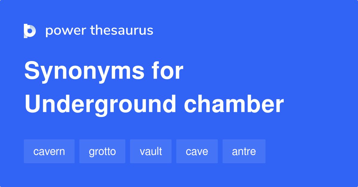 Underground Chamber synonyms 124 Words and Phrases for Underground