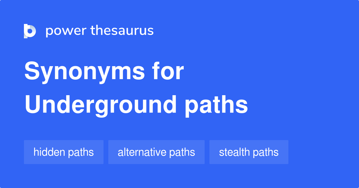 Underground Paths synonyms 6 Words and Phrases for Underground Paths
