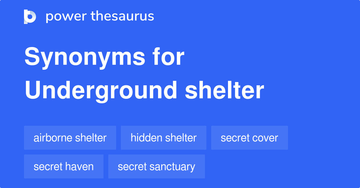 Underground Shelter synonyms 128 Words and Phrases for Underground
