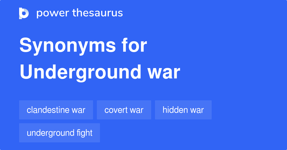 Underground War synonyms 9 Words and Phrases for Underground War