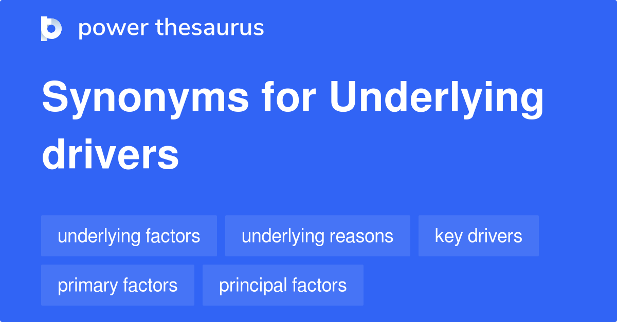 Underlying Drivers synonyms 159 Words and Phrases for Underlying Drivers