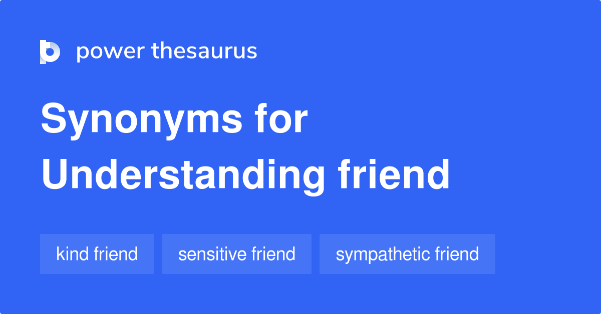 Understanding Friend synonyms 10 Words and Phrases for Understanding Friend