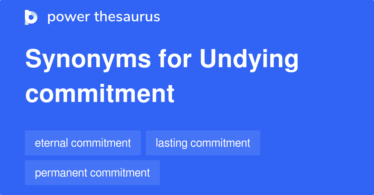 Undying Commitment synonyms 20 Words and Phrases for Undying Commitment