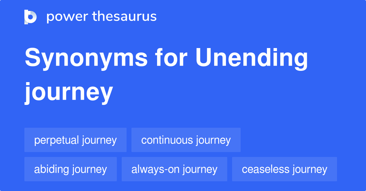 Unending Journey synonyms 47 Words and Phrases for Unending Journey