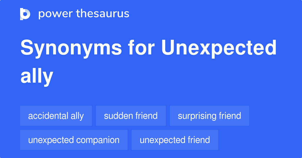 UNEXPECTED ALLY Synonyms 47 Similar Phrases