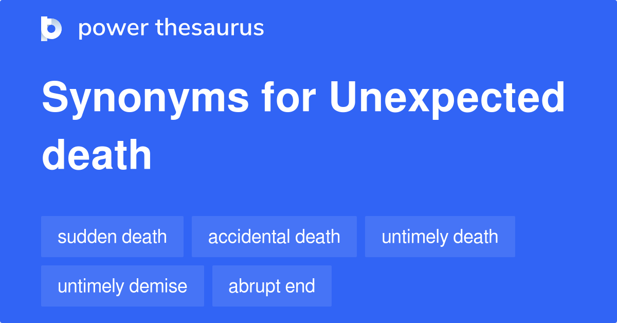 Unexpected Death synonyms 115 Words and Phrases for Unexpected Death