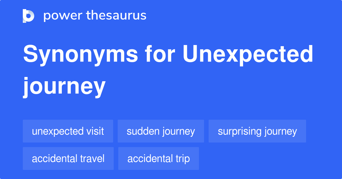 Unexpected Journey synonyms 93 Words and Phrases for Unexpected Journey