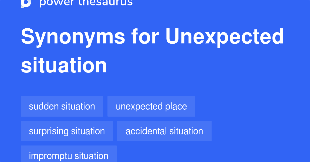 Unexpected Situation synonyms 141 Words and Phrases for Unexpected