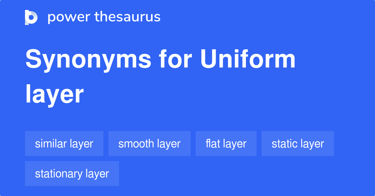 Uniform Layer synonyms 10 Words and Phrases for Uniform Layer