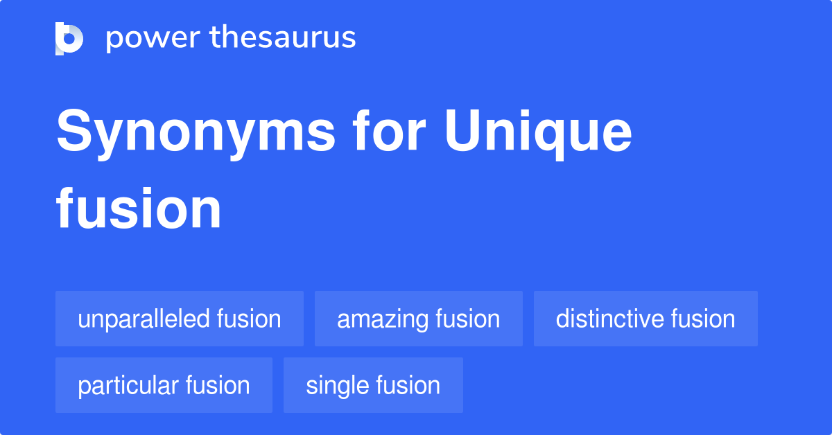 Unique Fusion synonyms 98 Words and Phrases for Unique Fusion