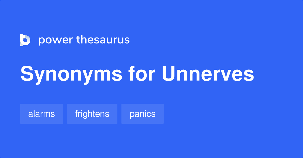 Unnerves synonyms - 253 Words and Phrases for Unnerves
