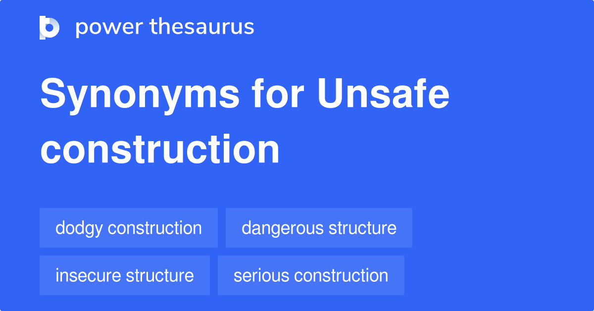 Unsafe Construction synonyms 11 Words and Phrases for Unsafe Construction