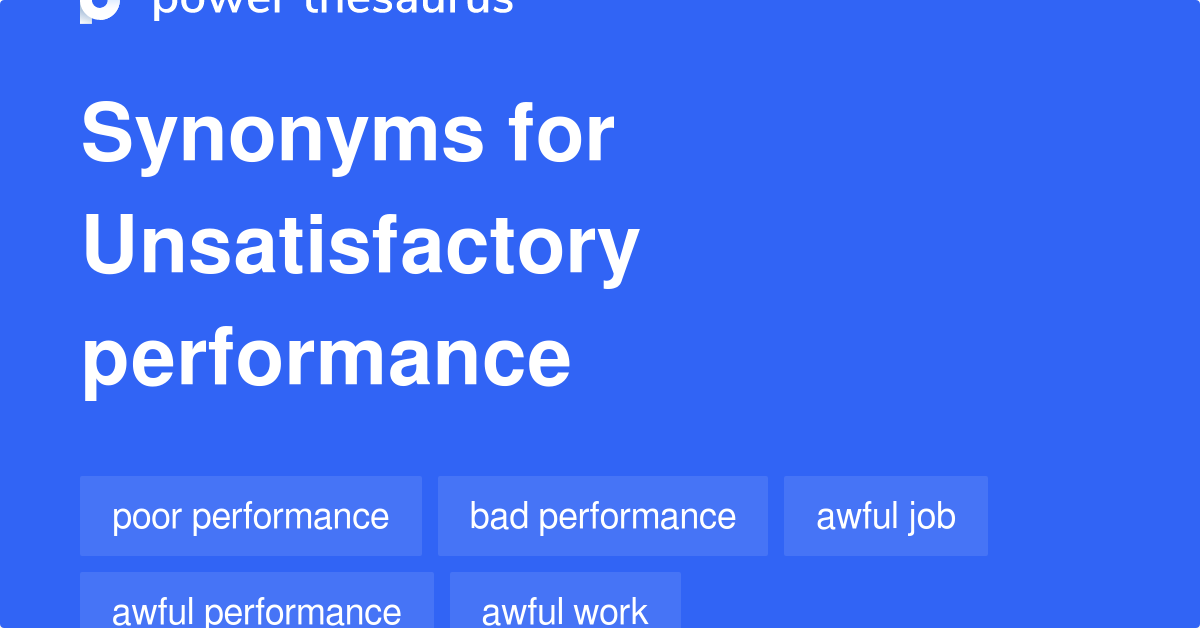 Unsatisfactory Performance synonyms 312 Words and Phrases for
