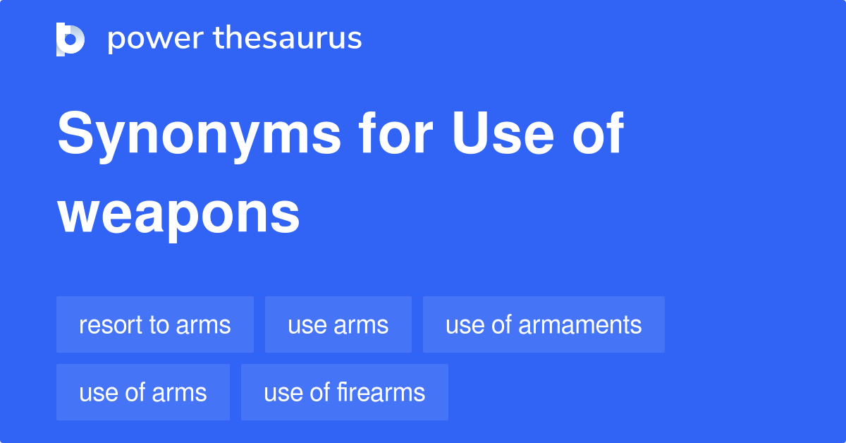 Use Of Weapons synonyms 49 Words and Phrases for Use Of Weapons