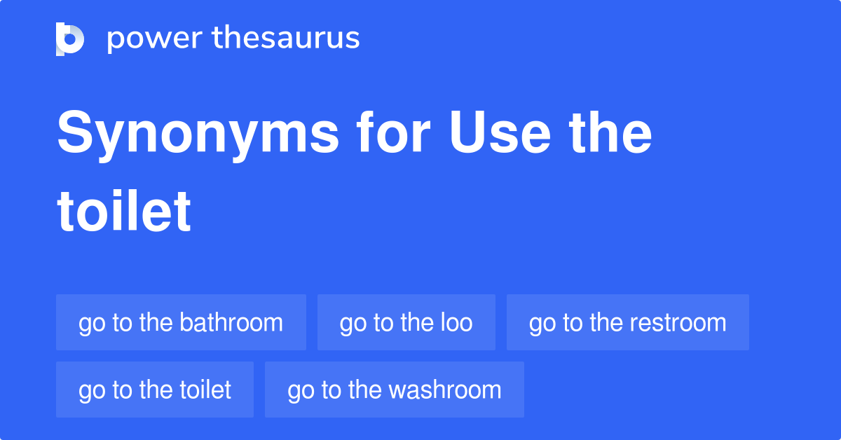 Use The Toilet synonyms 406 Words and Phrases for Use The Toilet