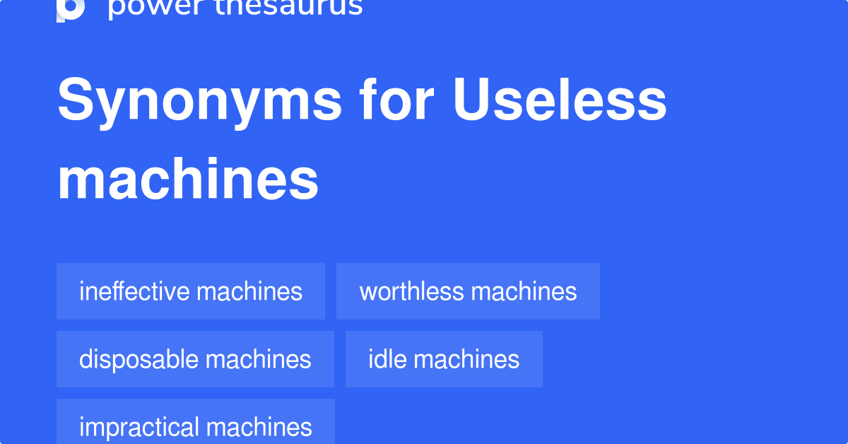 useless-machines-synonyms-10-words-and-phrases-for-useless-machines
