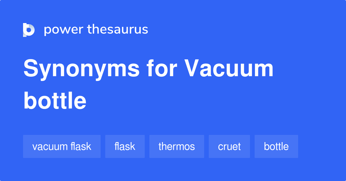 Vacuum Bottle synonyms 6 Words and Phrases for Vacuum Bottle