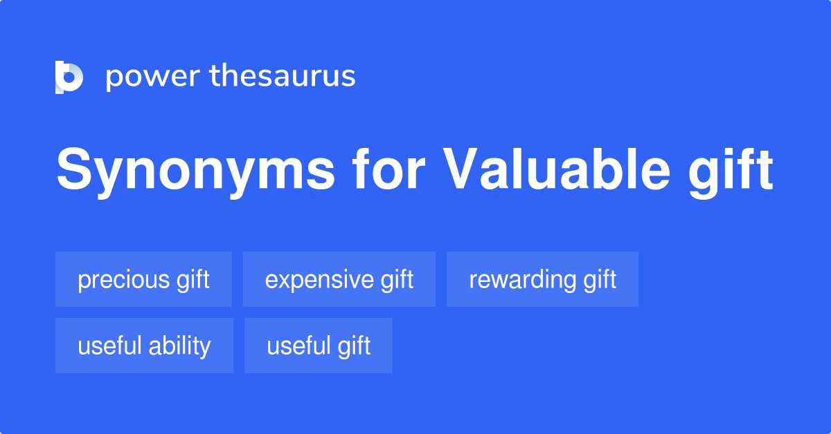 Valuable Gift synonyms 15 Words and Phrases for Valuable Gift
