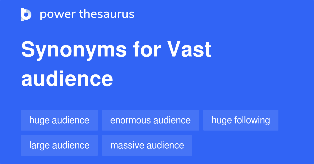 Vast Audience synonyms 150 Words and Phrases for Vast Audience