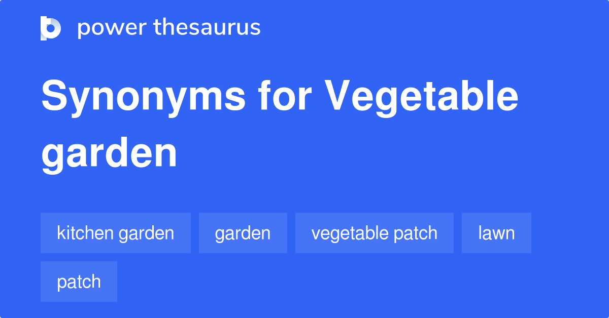 Vegetable Garden synonyms 85 Words and Phrases for Vegetable Garden
