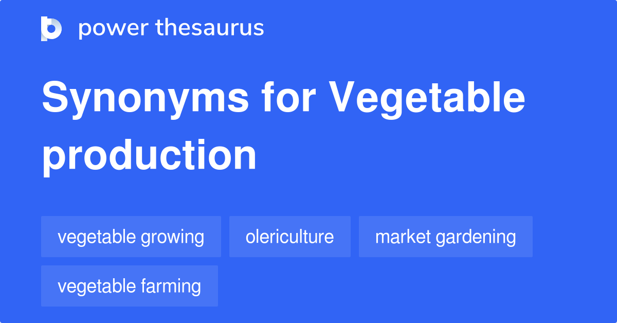 Vegetable Production synonyms 37 Words and Phrases for Vegetable