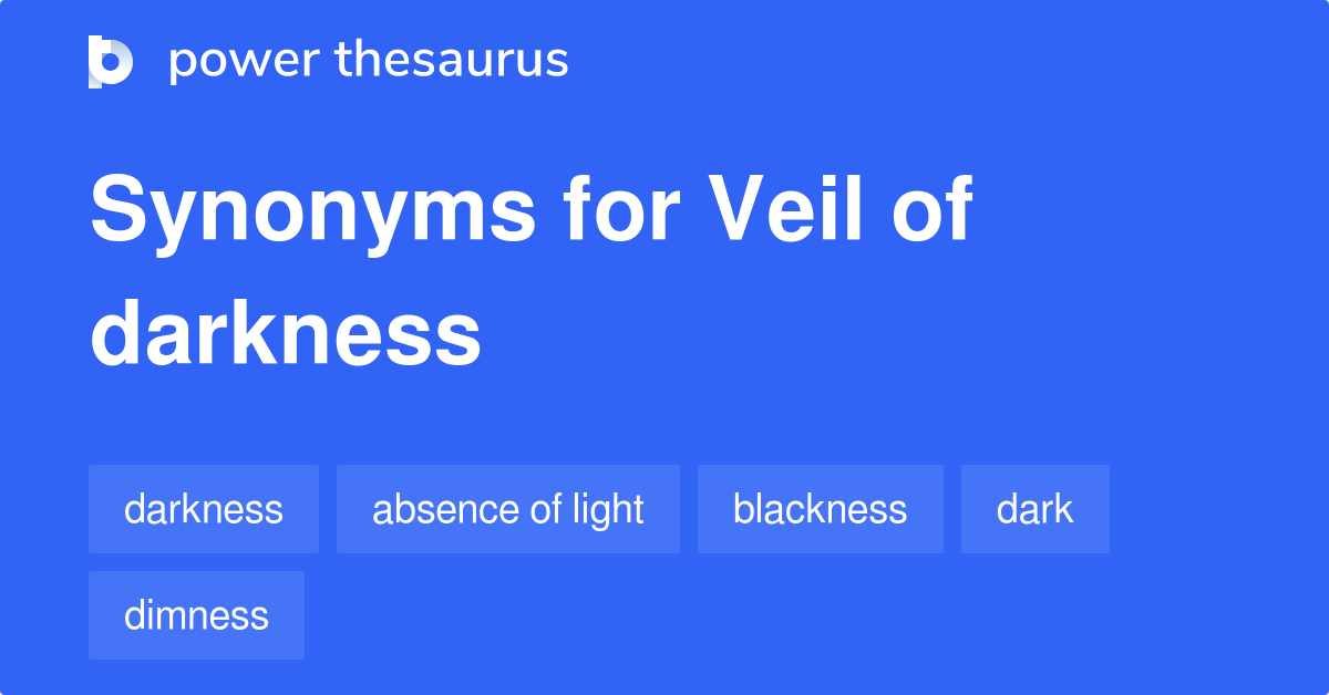 Veil Of Darkness synonyms 75 Words and Phrases for Veil Of Darkness