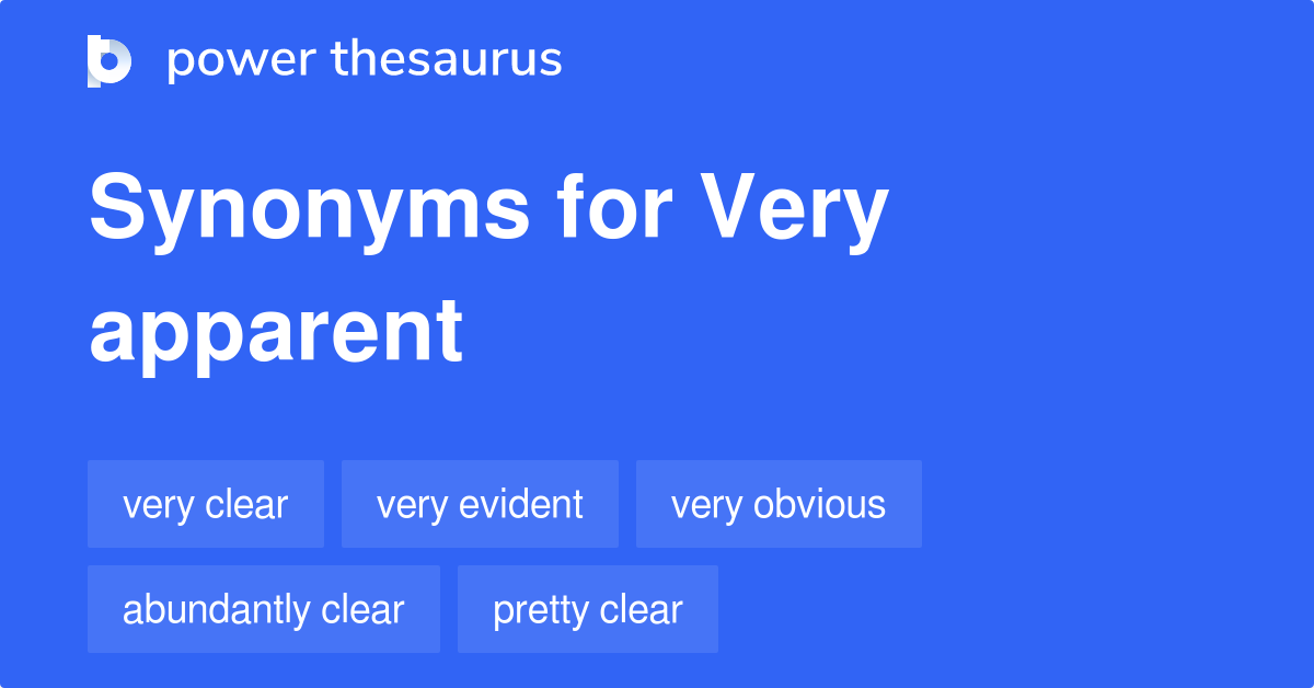 Very Apparent synonyms 114 Words and Phrases for Very Apparent