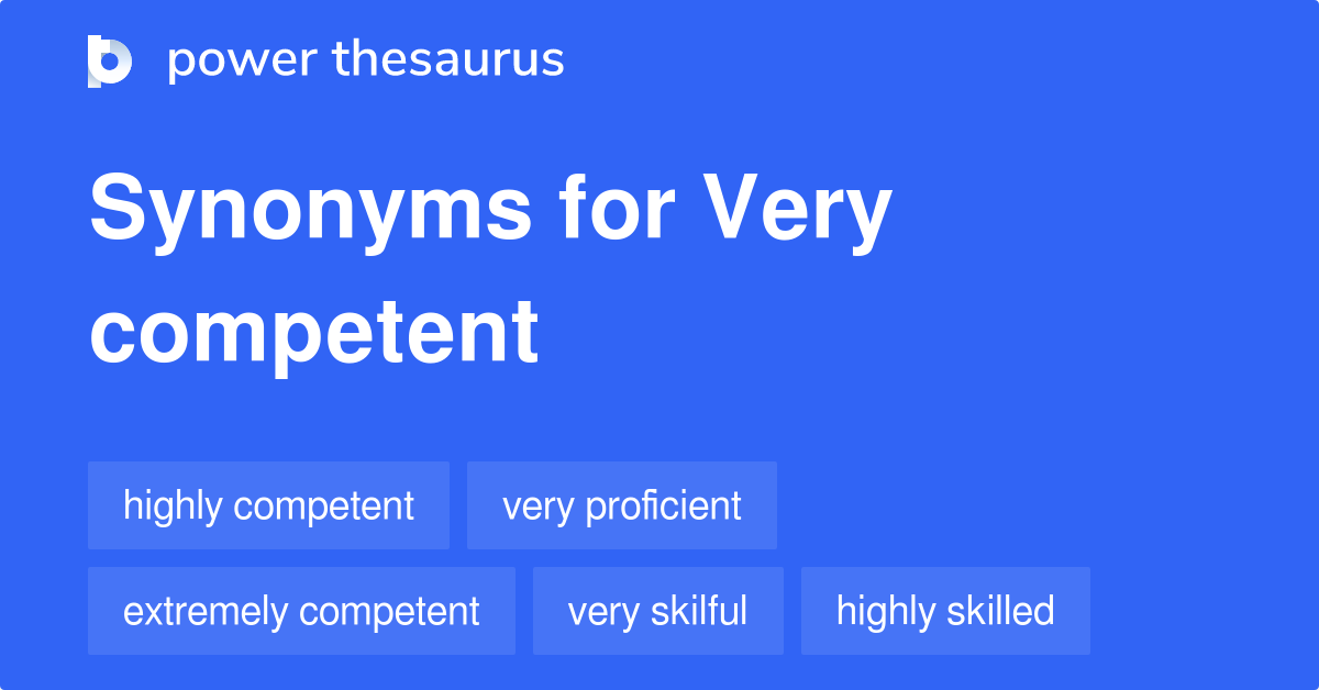 VERY COMPETENT Synonyms 131 Similar Words Phrases