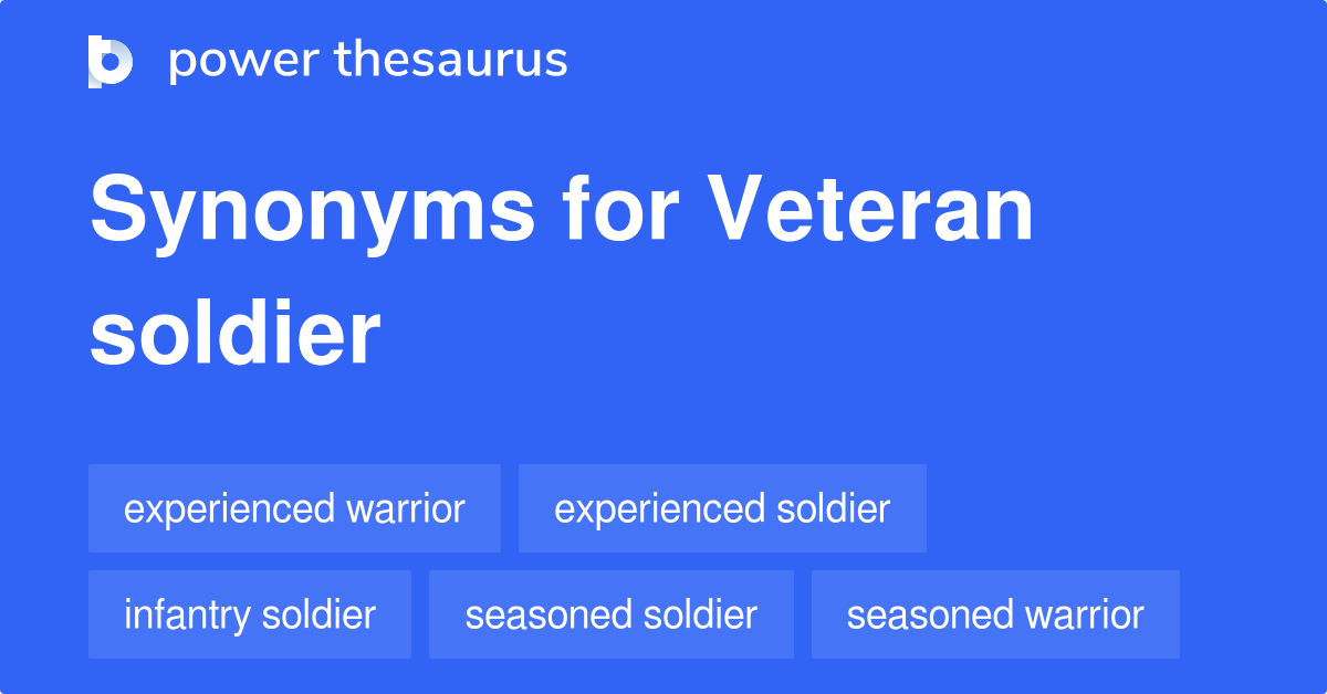 Veteran Soldier synonyms 139 Words and Phrases for Veteran Soldier