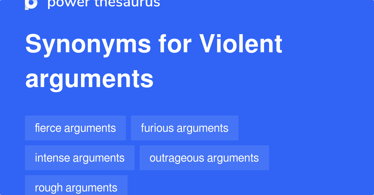 Violent Arguments synonyms 50 Words and Phrases for Violent Arguments