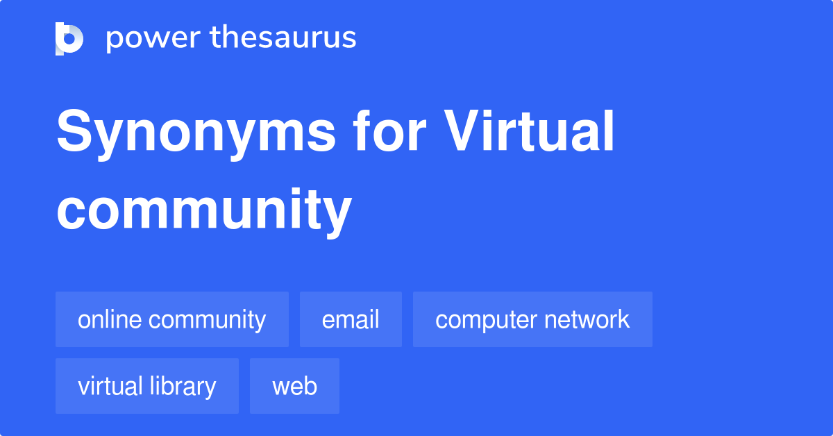 Virtual Community synonyms 317 Words and Phrases for Virtual Community