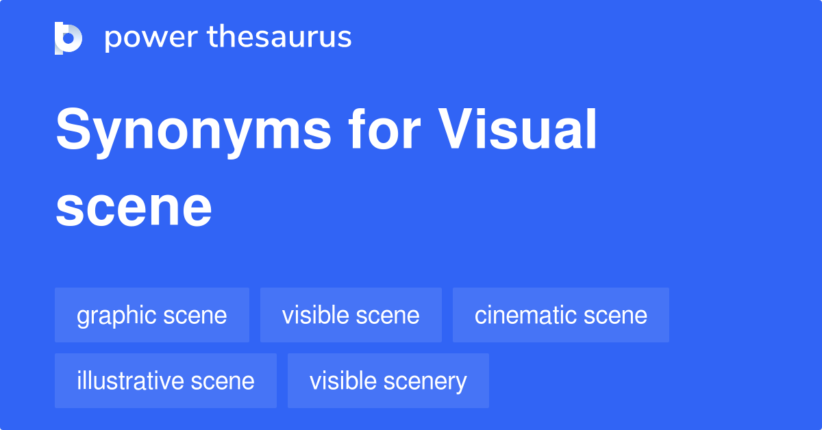 Visual Scene synonyms 36 Words and Phrases for Visual Scene